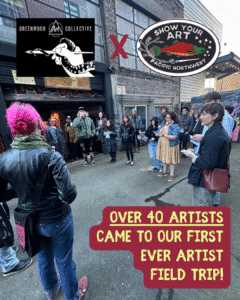 A group of people gather outside a building for an artist field trip event by Greenwood Collective and Show Your Art Pacific Northwest; text highlights over 40 artists attending.