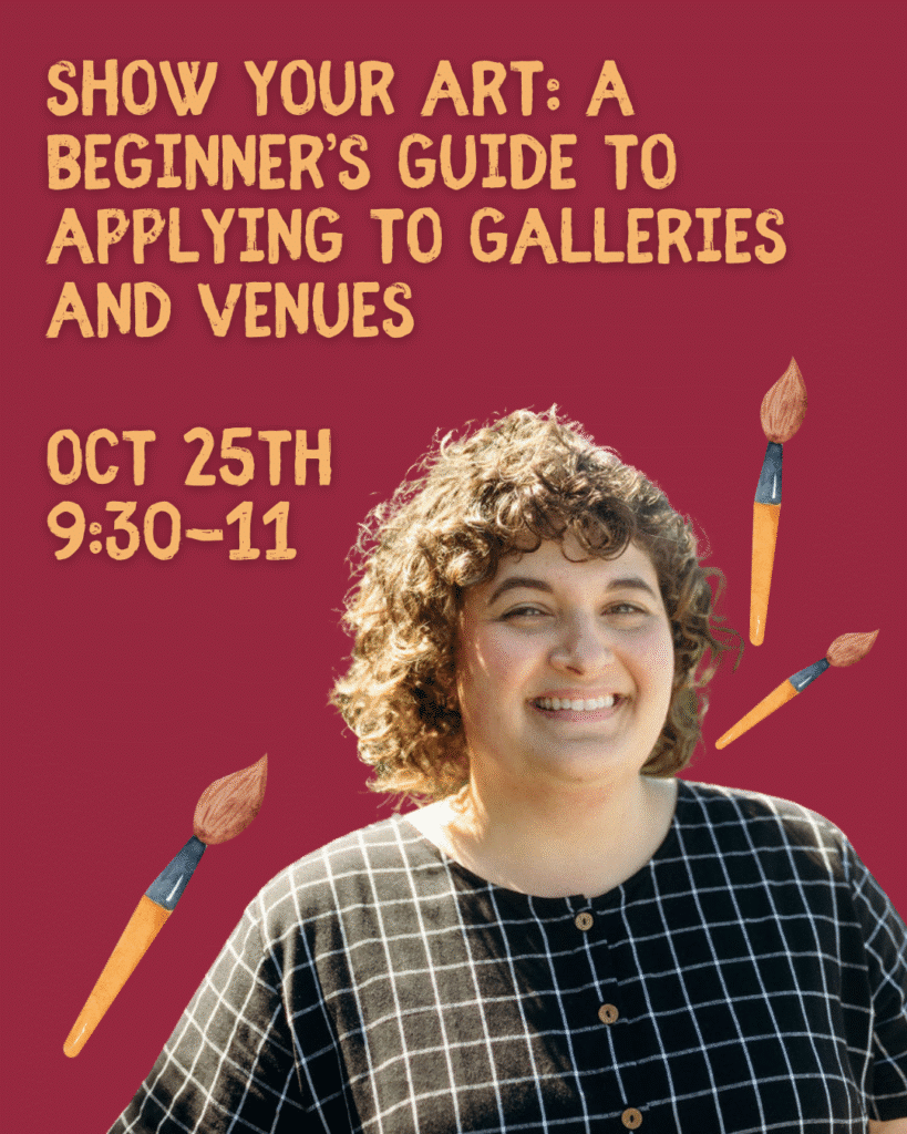 A person with curly hair smiles in front of a red background with text promoting an art event: “Show Your Art: A Beginner’s Guide to Applying to Galleries and Venues, Oct 25th, 9:30–11.” Paintbrush illustrations are present.