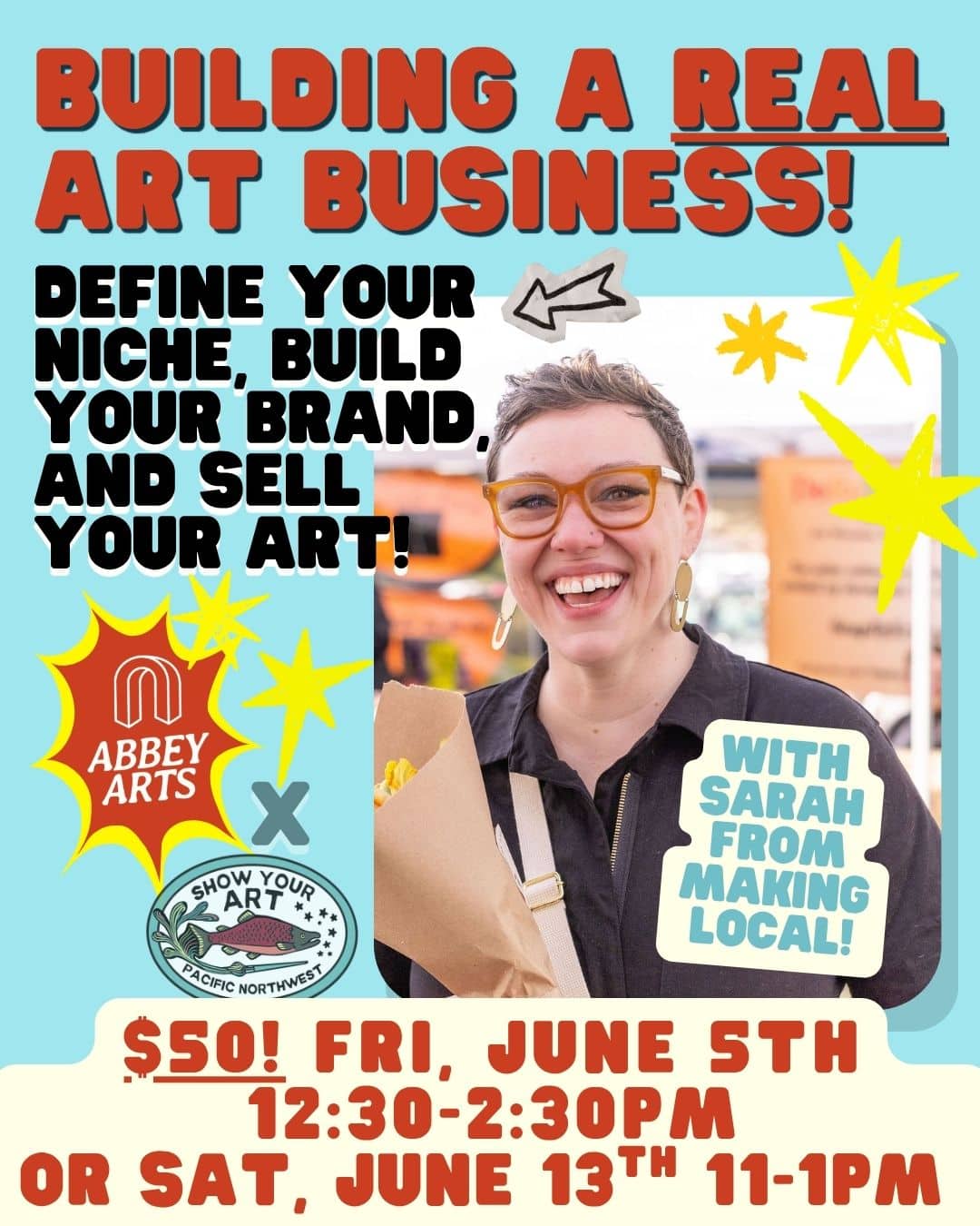 Promotional flyer for an art business workshop featuring Sarah from Making Local, with event details, logos, and a photo of Sarah smiling and holding flowers.
