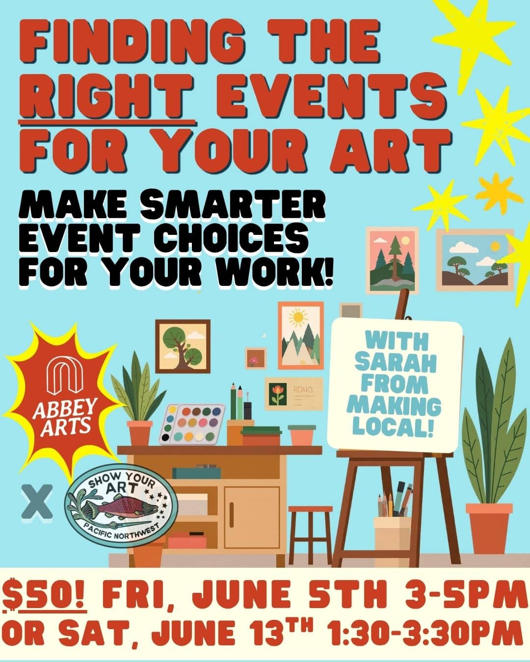 Event flyer with bold text about "Finding the Right Events for Your Art," featuring details for sessions on June 5th and June 13th, plus art-themed graphics and sponsor logos.