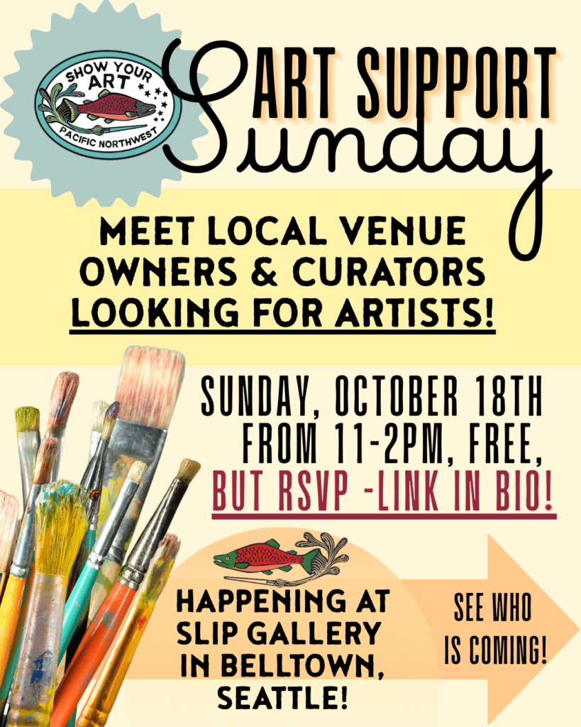Event poster for “Art Support Sunday” seeking artists, held at SLIP Gallery, Belltown, Seattle on October 18th, 11-2pm. RSVP required. Paintbrushes shown at bottom left.